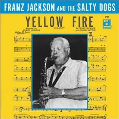Franz Jackson & Salty Dogs: Yellow Fire - COMPACT DISCS