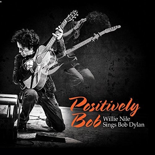 Willie Nile: Positively Bob: Willie Nile Sings Bob Dylan - COMPACT DISCS