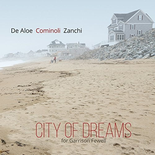 De Aloe / Cominoli / Zanchi: City Of Dreams (For Garrison Fewell) - COMPACT DISCS