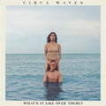 Circa Waves: What's It Like Over There - {VINYL LP}