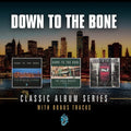 Down to the Bone: Classic Album Series - COMPACT DISCS