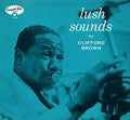 Clifford Brown: Lush Sounds - COMPACT DISCS