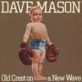 Dave Mason: Old Crest On A New Wave - COMPACT DISCS