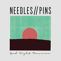Needles//Pins: Good Night Tomorrow - COMPACT DISCS