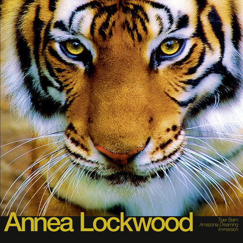 Annea Lockwood: Tiger Balm / Amazonia Dreaming / Immersion - {VINYL LP}