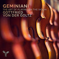 Geminiani / Von Der Goltz, Gottfried: Geminiani: The Art Of Playing On The Violin - COMPACT DISCS