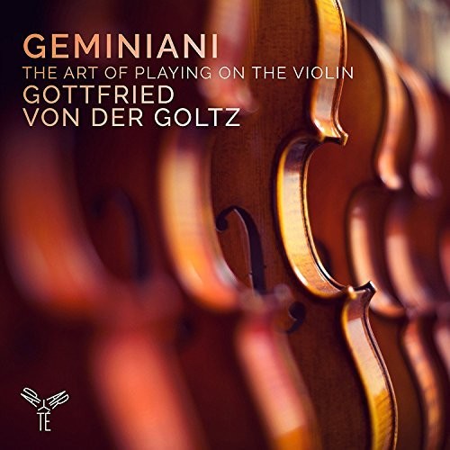 Geminiani / Von Der Goltz, Gottfried: Geminiani: The Art Of Playing On The Violin - COMPACT DISCS