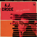 A.J. Croce: Just Like Medicine - COMPACT DISCS