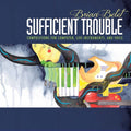 Belet / Strange / Kirchoff: Brian Belet: Sufficient Trouble - COMPACT DISCS