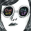 That Dog: Old LP - {VINYL LP}