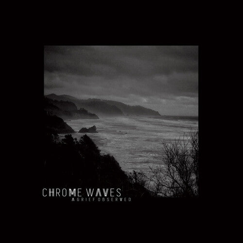 Chrome Waves: A Grief Observed - {VINYL LP}