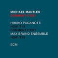 Michael Mantler: Comment C'Est - COMPACT DISCS