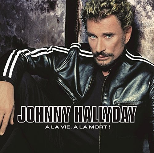 Johnny Hallyday: A La Vie A La Mort - {VINYL LP}