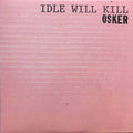 Osker: Idle Will Kill - {VINYL LP}