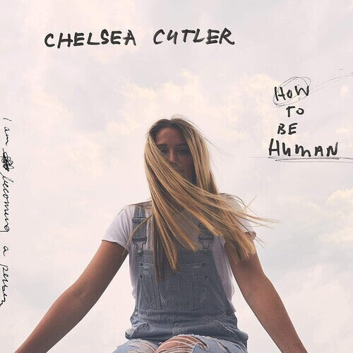 Chelsea Cutler: How To Be Human - COMPACT DISCS