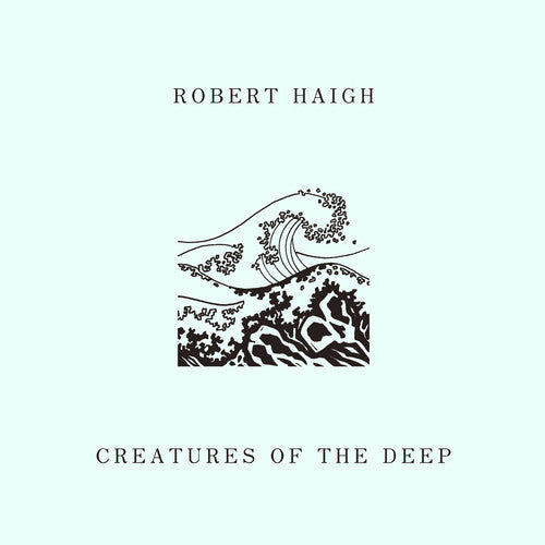 Robert Haigh: Creatures Of The Deep - {VINYL LP}