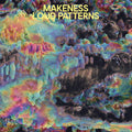 Makeness: Loud Patterns - {VINYL LP}