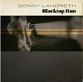 Sonny Landreth: Blacktop Run - {VINYL LP}