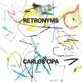 Carlos Cipa: Retronyms - {VINYL LP}