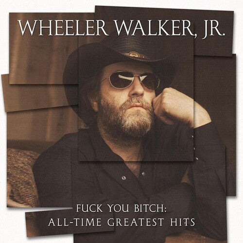 Wheeler Walker Jr: Fuck You Bitch: All-time Greatest Hits - {VINYL LP}