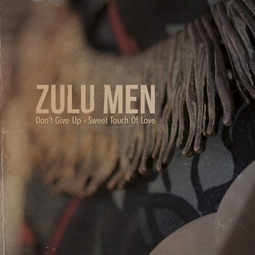 Zulu Men: Don't Give Up / Sweet Touch Of Love - 7-INCH SINGLE