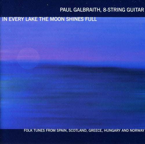 Paul Galbraith: In Every Lake the Moon Shines Full - COMPACT DISCS
