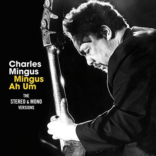 Charles Mingus: Mingus Ah Um: Original Mono & Stereo Versions - COMPACT DISCS