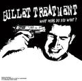 Bullet Treatment: What More Do You Want - {VINYL LP}