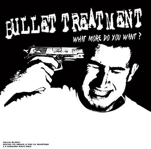 Bullet Treatment: What More Do You Want - {VINYL LP}