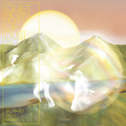 Richard Reed Parry: Quiet River Of Dust 1 - {VINYL LP}