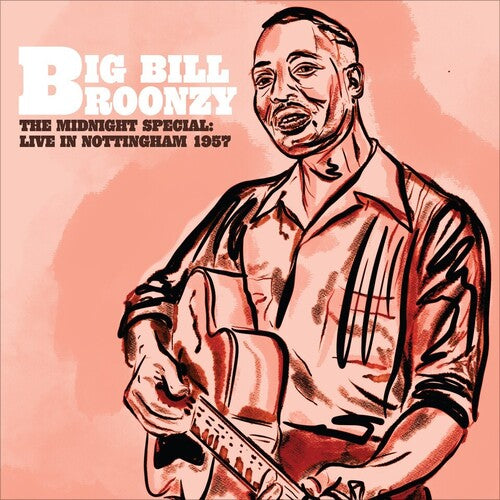 Big Bill Broonzy: The Midnight Special: Live In Nottingham 1957 - {VINYL LP}