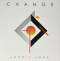 Change: Love 4 Love - {VINYL LP}