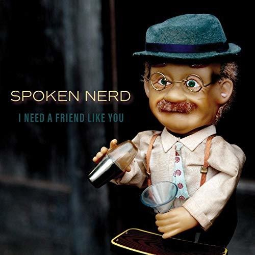 Spoken Nerd: I Need A Friend Like You - {VINYL LP}