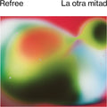 Refree: La Otra Mitad - {VINYL LP}