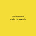 Four Horsemen: Nada Canadada - {VINYL LP}