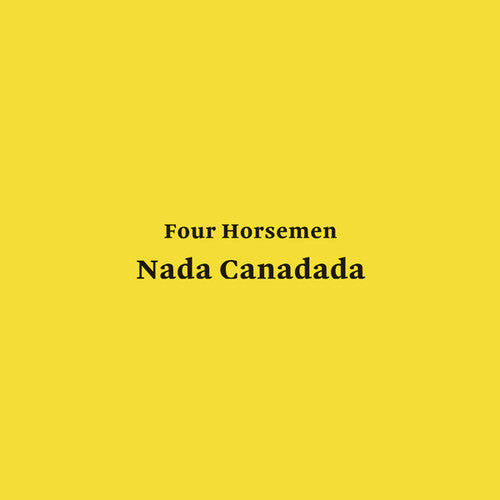 Four Horsemen: Nada Canadada - {VINYL LP}