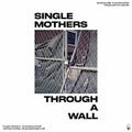 Single Mothers: Through A Wall - {VINYL LP}