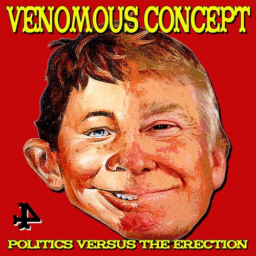 Venomous Concept: Politics Versus The Erection - {VINYL LP}