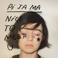 Pi JA MA: Nice To Meet You - {VINYL LP}