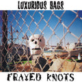 Luxurious Bags: Frayed Knots - {VINYL LP}