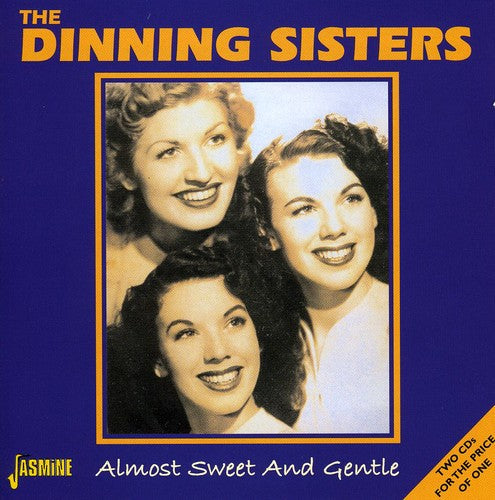 The Dinning Sisters: Almost Sweet & Gentle - COMPACT DISCS