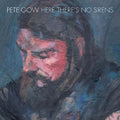 Pete Gow: Here There's No Sirens - {VINYL LP}