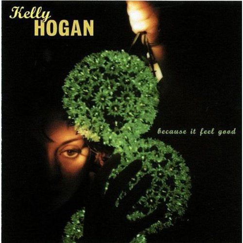 Kelly Hogan: Because It Feel Good - COMPACT DISCS