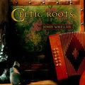 John Whelan: Celtic Roots - COMPACT DISCS