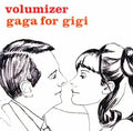 Volumizer: Gaga for Gigi - COMPACT DISCS