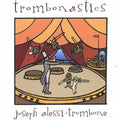 Joseph Alessi: Trombonastics - COMPACT DISCS
