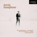 Ola Asdahl Rokkones: Arctic Saxophone - COMPACT DISCS