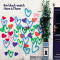 The Black Watch: Here & There - {VINYL LP}