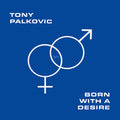 Tony Palkovic: Born With A Desire - {VINYL LP}