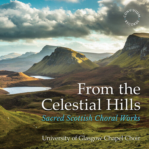 Angus / Dalby / University of Glasgow Chapel Choir: From the Celestial Hills - Sacred Scottish Choral Works - COMPACT DISCS